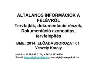 BME: 2014. ELŐADÁSSOROZAT 01. Veszely Károly Mobil: + 36 30 688 0171; + 36 20 283 6430