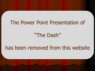 The Power Point Presentation of “The Dash” has been removed from this website