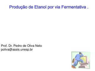 Produção de Etanol por via Fermentativa .