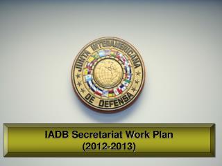 IADB Secretariat Work Plan (2012-2013)