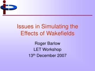 Issues in Simulating the Effects of Wakefields