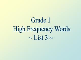 Grade 1 High Frequency Words ~ List 3 ~