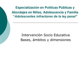 Intervención Socio Educativa Bases, ámbitos y dimensiones