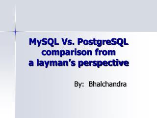 MySQL Vs. PostgreSQL comparison from a layman’s perspective