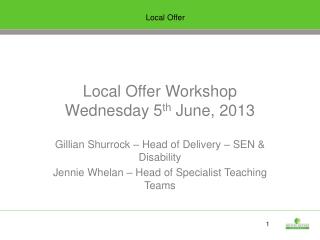 Local Offer Workshop Wednesday 5 th June, 2013