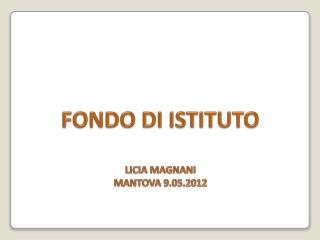FONDO DI ISTITUTO LICIA MAGNANI MANTOVA 9.05.2012