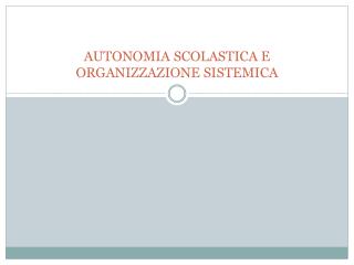 AUTONOMIA SCOLASTICA E ORGANIZZAZIONE SISTEMICA