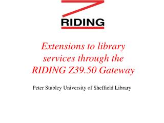 Extensions to library services through the RIDING Z39.50 Gateway
