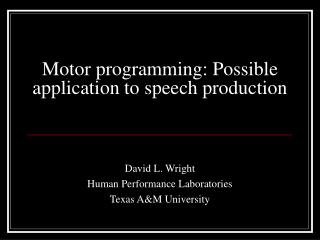 Motor programming: Possible application to speech production