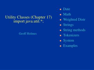 Utility Classes (Chapter 17) import java.util.*;