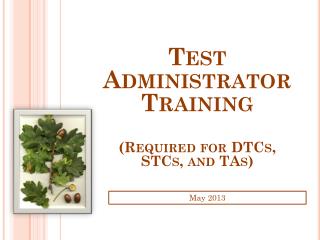 Test Administrator Training (Required for DTCs, STCs, and TAs)