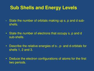 •	 State the number of orbitals making up s, p and d sub-shells.