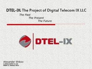 DTEL-IX: The Project of Digital Telecom IX LLC
