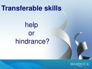 Transferable skills help or hindrance?