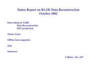Status Report on KLOE Data Reconstruction October 2002 Data taking in Y2002 	Data Reconstruction