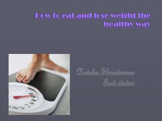 How to eat and lose weight the healthy way