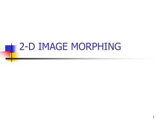 2- D IMAGE MORPHING