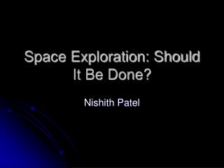 Space Exploration: Should It Be Done?