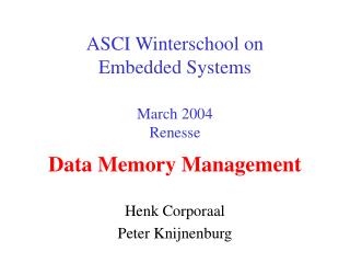 ASCI Winterschool on Embedded Systems March 2004 Renesse