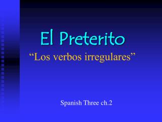 El Preterito “Los verbos irregulares”