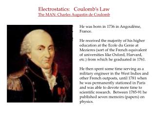 Electrostatics: Coulomb’s Law The MAN: Charles Augustin de Coulomb