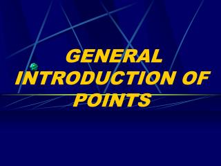 GENERAL INTRODUCTION OF POINTS