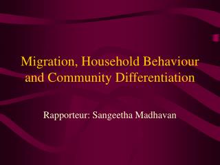 Migration, Household Behaviour and Community Differentiation