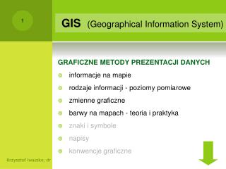 GRAFICZNE METODY PREZENTACJI DANYCH informacje na mapie rodzaje informacji - poziomy pomiarowe