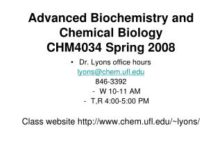Advanced Biochemistry and Chemical Biology CHM4034 Spring 2008