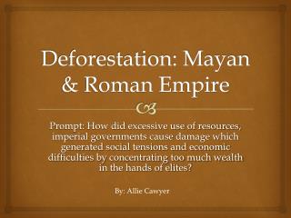 Deforestation: Mayan &amp; Roman Empire