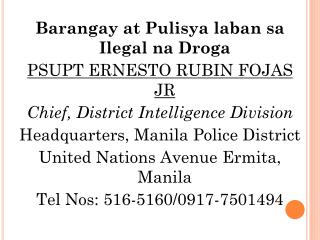 Barangay at Pulisya laban sa Ilegal na Droga PSUPT ERNESTO RUBIN FOJAS JR