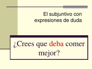 ¿ Crees que deba comer mejor?