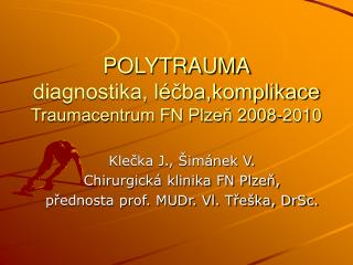 POLYTRAUMA diagnostika, léčba,komplikace Traumacentrum FN Plzeň 2008-2010