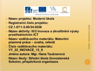 Název projektu: Moderní škola Registrační číslo projektu: CZ.1.07/1.5.00/34.0526