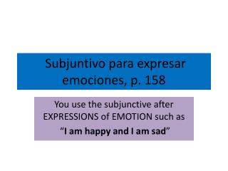 Subjuntivo para expresar emociones, p. 158