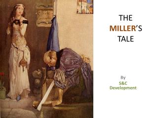 THE MILLER ’S TALE