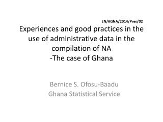 Bernice S. Ofosu-Baadu Ghana Statistical Service