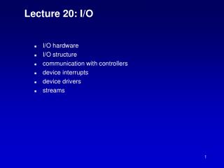 Lecture 20: I/O