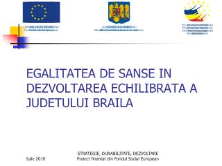 EGALITATEA DE SANSE IN DEZVOLTAREA ECHILIBRATA A JUDETULUI BRAILA