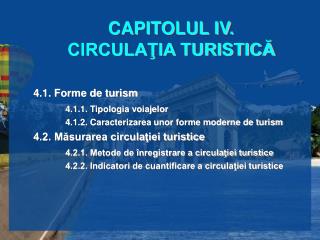 CAPITOLUL IV. CIRCULAŢIA TURISTICĂ