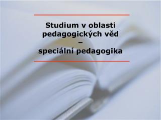 Studium v oblasti pedagogických věd – speciální pedagogika