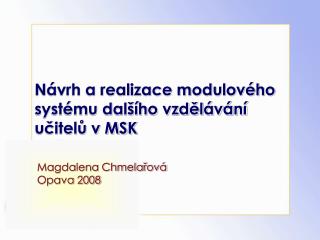 Návrh a realizace modulového systému dalšího vzdělávání učitelů v MSK