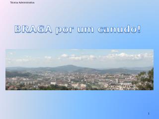 BRAGA por um canudo!