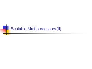 Scalable Multiprocessors(II)