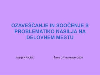 OZAVEŠČANJE IN SOOČENJE S PROBLEMATIKO NASILJA NA DELOVNEM MESTU