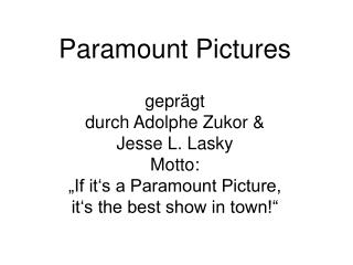 Paramount Pictures geprägt durch Adolphe Zukor &amp; Jesse L. Lasky Motto: