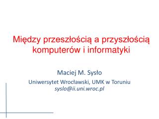 Między przeszłością a przyszłością komputerów i informatyki