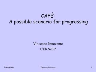 CAFÉ’: A possible scenario for progressing