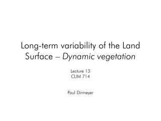 Long-term variability of the Land Surface – Dynamic vegetation