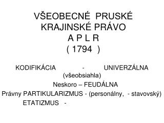 VŠEOBECNÉ PRUSKÉ KRAJINSKÉ PRÁVO A P L R ( 1794 )